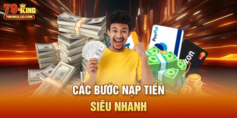 Các bước nạp tiền siêu nhanh